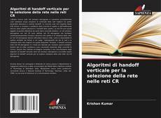 Buchcover von Algoritmi di handoff verticale per la selezione della rete nelle reti CR