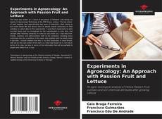 Copertina di Experiments in Agroecology: An Approach with Passion Fruit and Lettuce