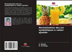 Portada del libro de Normalisation des jus synbiotiques à valeur ajoutée