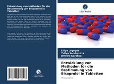 Buchcover von Entwicklung von Methoden für die Bestimmung von Bisoprolol in Tabletten