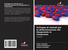 Buchcover von Sviluppo di metodi per la determinazione del bisoprololo in compresse