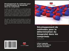 Portada del libro de Développement de méthodes pour la détermination du bisoprolol dans les comprimés