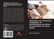 Couverture de Utilisation des ressources biologiques et performances des élèves du secondaire en Siaya-Kenya