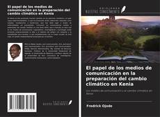 Couverture de El papel de los medios de comunicación en la preparación del cambio climático en Kenia