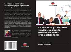 Capa do livro de Le rôle de la planification stratégique dans la gestion des crises organisationnelles 