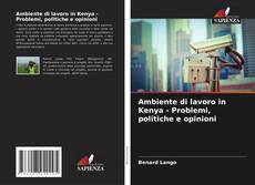 Ambiente di lavoro in Kenya - Problemi, politiche e opinioni kitap kapağı