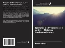 Couverture de Ejemplos de Programación en C++: Matrices Unidimensionales