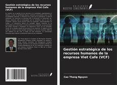 Couverture de Gestión estratégica de los recursos humanos de la empresa Viet Cafe (VCF)