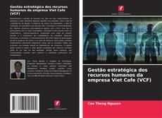 Bookcover of Gestão estratégica dos recursos humanos da empresa Viet Cafe (VCF)