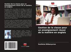 Couverture de Gestion de la classe pour un enseignement réussi de la matière en anglais