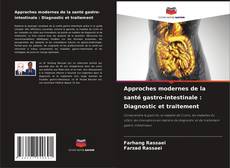 Capa do livro de Approches modernes de la santé gastro-intestinale : Diagnostic et traitement 