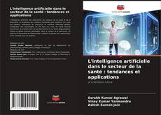 Capa do livro de L'intelligence artificielle dans le secteur de la santé : tendances et applications 