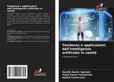 Tendenze e applicazioni dell'intelligenza artificiale in sanità kitap kapağı