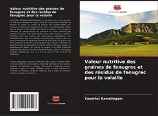 Borítókép a  Valeur nutritive des graines de fenugrec et des résidus de fenugrec pour la volaille - hoz