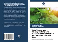 Buchcover von Auswirkung von Apikalpinching und Wachstumshemmern auf den Samenertrag von Okra