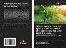 Buchcover von Effetto della pizzicatura apicale e dei ritardanti di crescita sulla resa dei semi di gombo