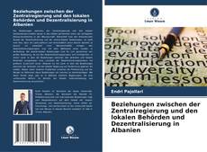 Buchcover von Beziehungen zwischen der Zentralregierung und den lokalen Behörden und Dezentralisierung in Albanien