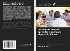 Couverture de Los líderes pueden aprender a cambiar; algunos lo hacen