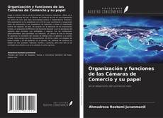 Couverture de Organización y funciones de las Cámaras de Comercio y su papel