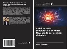 Couverture de Crónicas de la computación en nube: Navegando por espacios virtuales