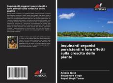 Buchcover von Inquinanti organici persistenti e loro effetti sulla crescita delle piante