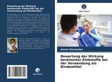 Buchcover von Bewertung der Wirkung bestimmter Klebstoffe bei der Verwendung als Bindemittel