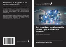 Couverture de Perspectivas de desarrollo de las operaciones de cambio