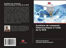 Portada del libro de Synthèse de composés hétérocycliques à l'aide de la MCR