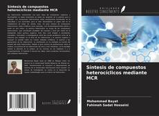 Couverture de Síntesis de compuestos heterocíclicos mediante MCR