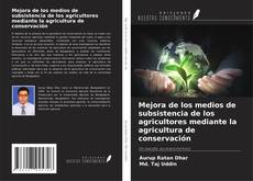 Couverture de Mejora de los medios de subsistencia de los agricultores mediante la agricultura de conservación