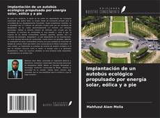 Couverture de Implantación de un autobús ecológico propulsado por energía solar, eólica y a pie