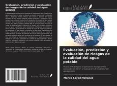 Couverture de Evaluación, predicción y evaluación de riesgos de la calidad del agua potable