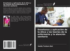 Couverture de Enseñanza y aplicación de la ética y las teorías de la enfermería y la atención sanitaria