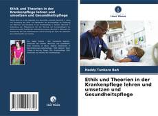 Buchcover von Ethik und Theorien in der Krankenpflege lehren und umsetzen und Gesundheitspflege