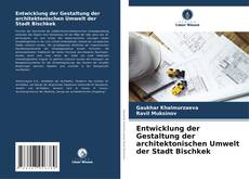 Buchcover von Entwicklung der Gestaltung der architektonischen Umwelt der Stadt Bischkek