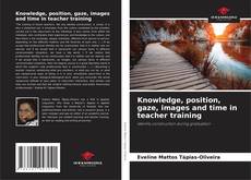 Couverture de Knowledge, position, gaze, images and time in teacher training