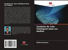 Borítókép a  Système de vote intelligent basé sur Aadhar - hoz