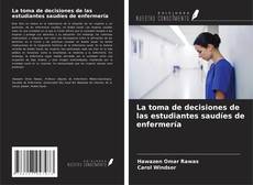 Couverture de La toma de decisiones de las estudiantes saudíes de enfermería