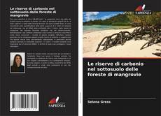 Buchcover von Le riserve di carbonio nel sottosuolo delle foreste di mangrovie