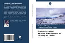 Buchcover von Cholesterin - Lehm - Aktinidische Kristalle und der Ursprung des Lebens