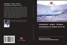 Buchcover von Cholestérol - Argile - Cristaux actinidiques et origine de la vie