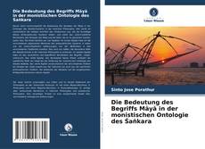 Buchcover von Die Bedeutung des Begriffs Māyā in der monistischen Ontologie des Śaṅkara