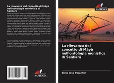 Buchcover von La rilevanza del concetto di Māyā nell'ontologia monistica di Śaṅkara