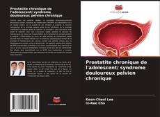 Borítókép a  Prostatite chronique de l'adolescent/ syndrome douloureux pelvien chronique - hoz