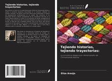 Couverture de Tejiendo historias, tejiendo trayectorias: