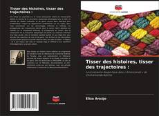 Portada del libro de Tisser des histoires, tisser des trajectoires :