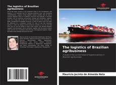 Copertina di The logistics of Brazilian agribusiness