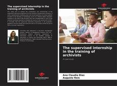 Copertina di The supervised internship in the training of archivists