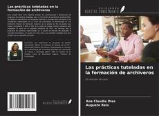 Couverture de Las prácticas tuteladas en la formación de archiveros