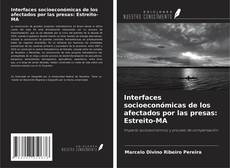 Buchcover von Interfaces socioeconómicas de los afectados por las presas: Estreito-MA